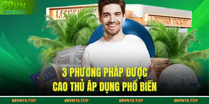 3 phương pháp được cao thủ áp dụng phổ biến