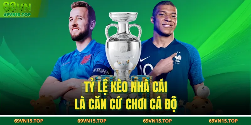 Tỷ lệ kèo nhà cái là căn cứ chơi cá độ